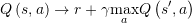 \[Q\left( {s,a} \right) \to r + \gamma {\max _a}Q\left( {s',a} \right)\]